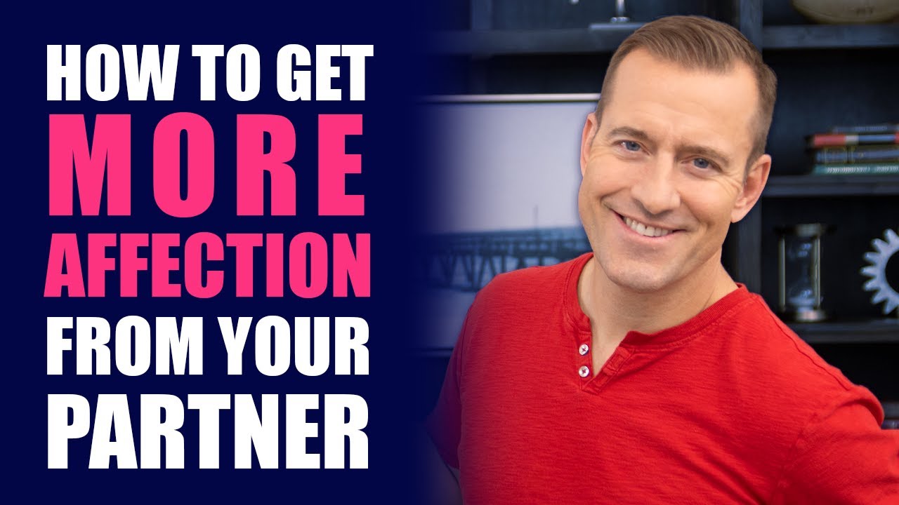 How to Get MORE Affection From Your Partner | Relationship Advice for Women by Mat Boggs