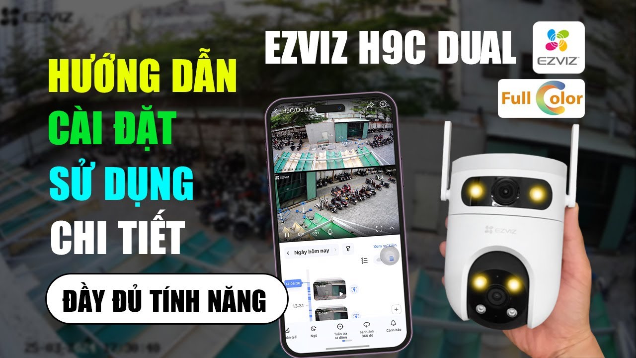 Hướng dẫn cài đặt và sử dụng camera Ezviz 2 mắt ngoài trời H9C Dual 6mp/10mp