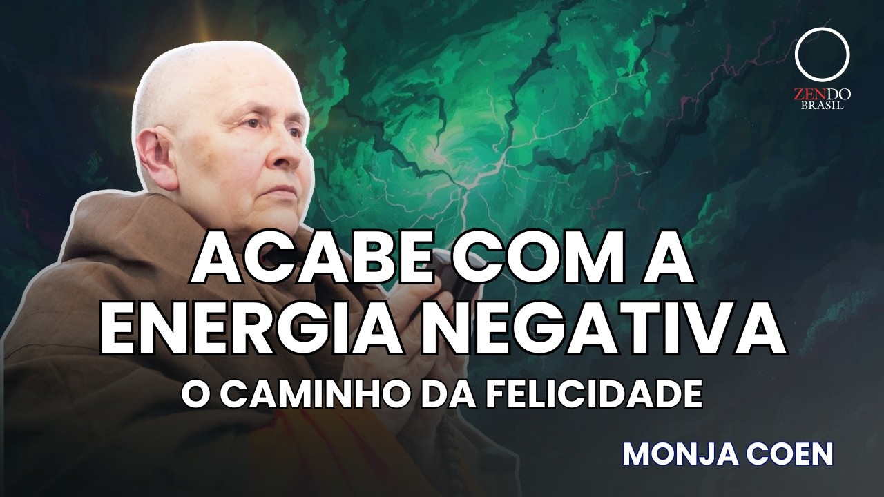 Acabe com a Energia negativa: Monja Coen ensina o caminho da felicidade