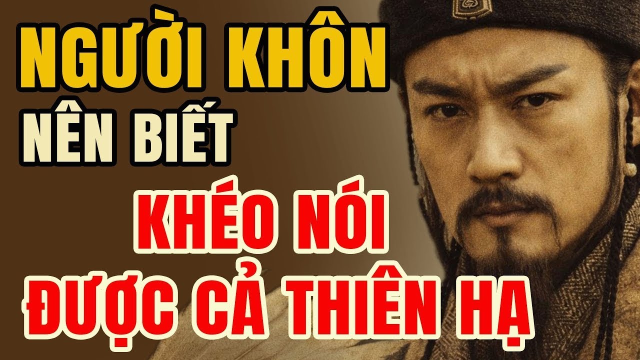 Gia Cát Lượng Vì Sao Người Khôn Khéo Chỉ Nói Vài Lời Mà Cả Thiên Hạ Phải Nghe | Lời Dạy Cổ Nhân