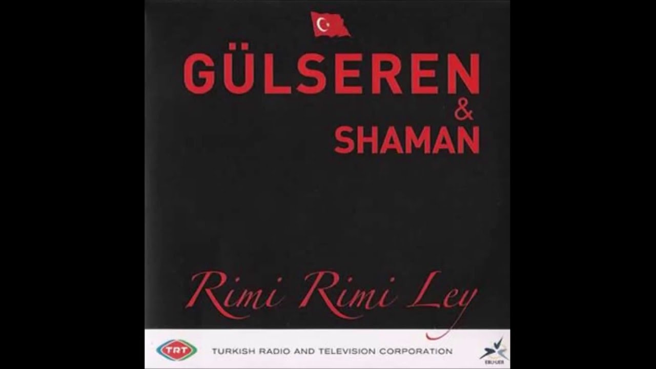 2005 G&uuml;lseren (G&uuml;lseren Yıldırım) & Shaman - Rimi Rimi Ley (English Version)