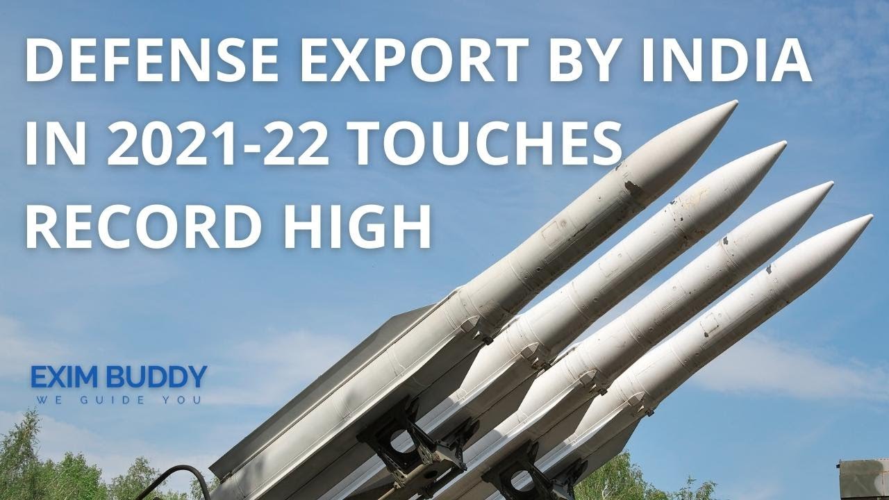 Defense export by India in 2021-2022 touches record high | EXIM Buddy