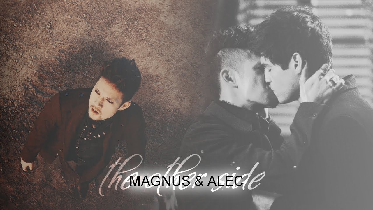 Magnus & Alec | The Other Side [+3x09-3x10]