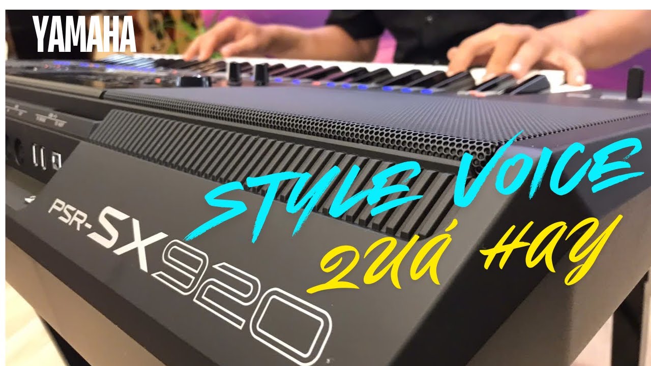 Đàn Organ Yamaha psr sx920 review style voice gốc