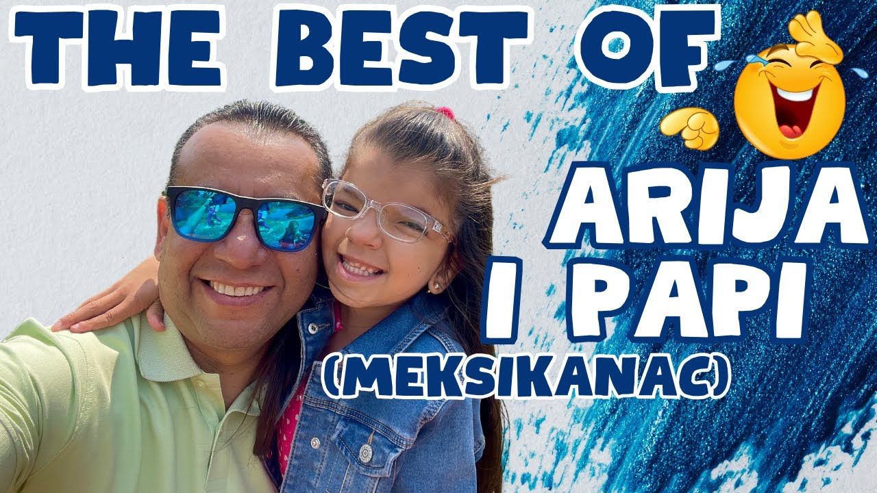 THE BEST OF ARIJA i PAPI (Meksikanac) 😂 @ARIJAIALINA  #meksikanac #smesno #arijaialina