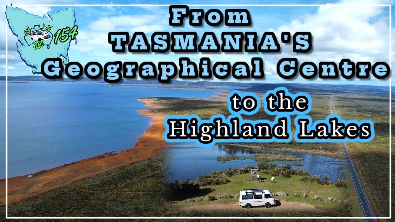 TASMANIA'S, Geographical Centre to the Highland Lakes