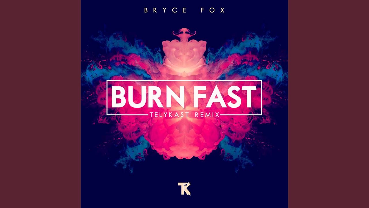 Burn Fast (TELYKast Remix)