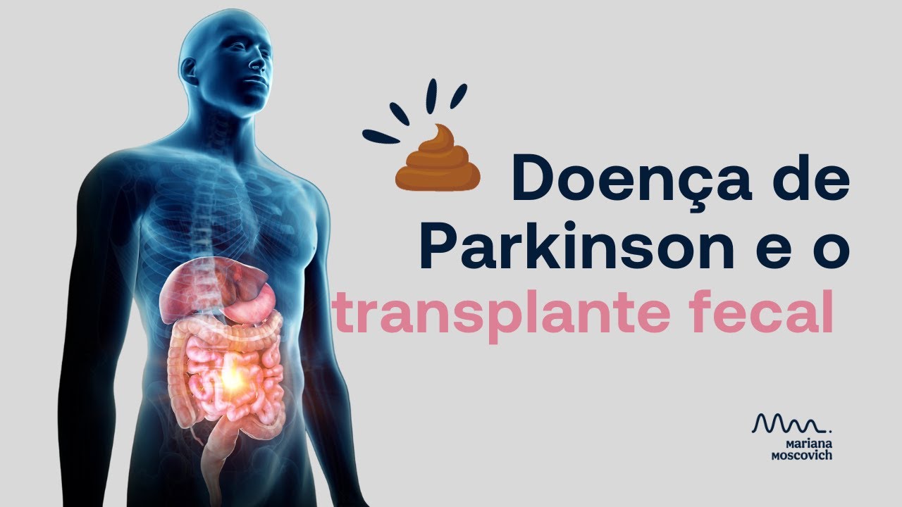 Desvendando o transplante fecal na Doença de Parkinson