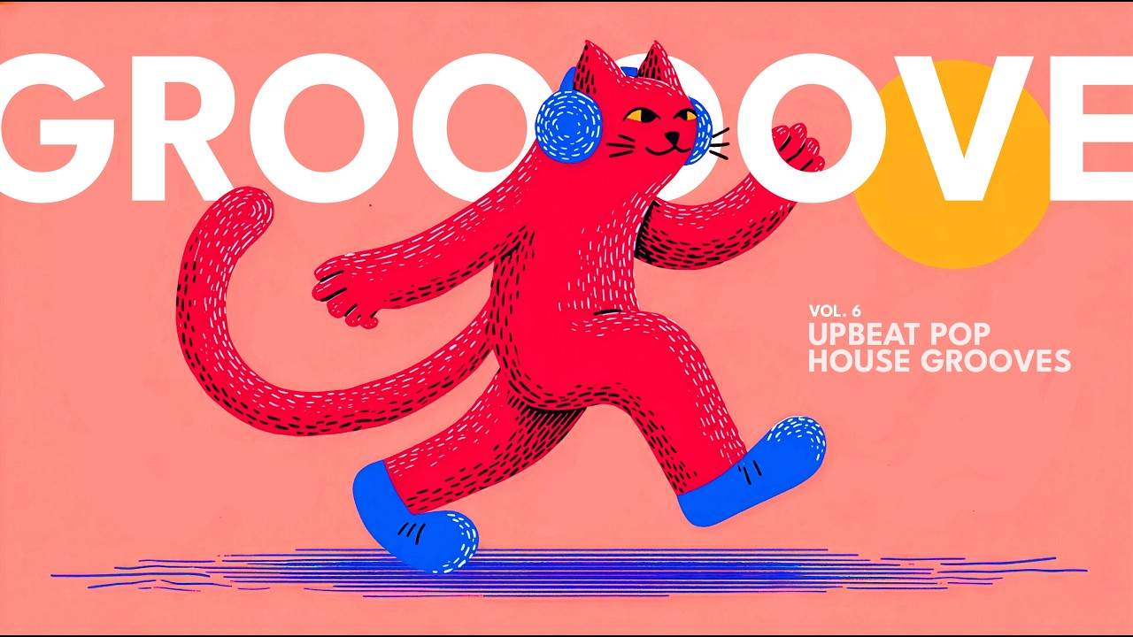 Upbeat Pop House Gooves | Vol. 6 | Modern Feel Good Mix