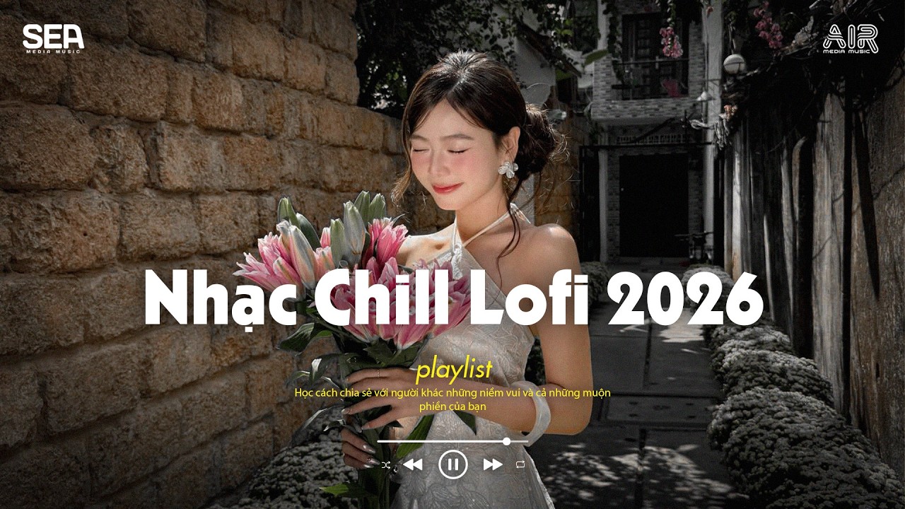 Nhạc Chill Dễ Ngủ 2026 📻 BXH Nhạc Buồn Chill 2026 