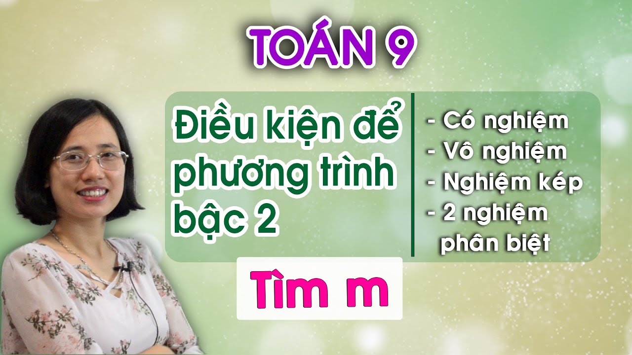Toán 9 - Tìm m để phương trình bậc 2 có nghiệm