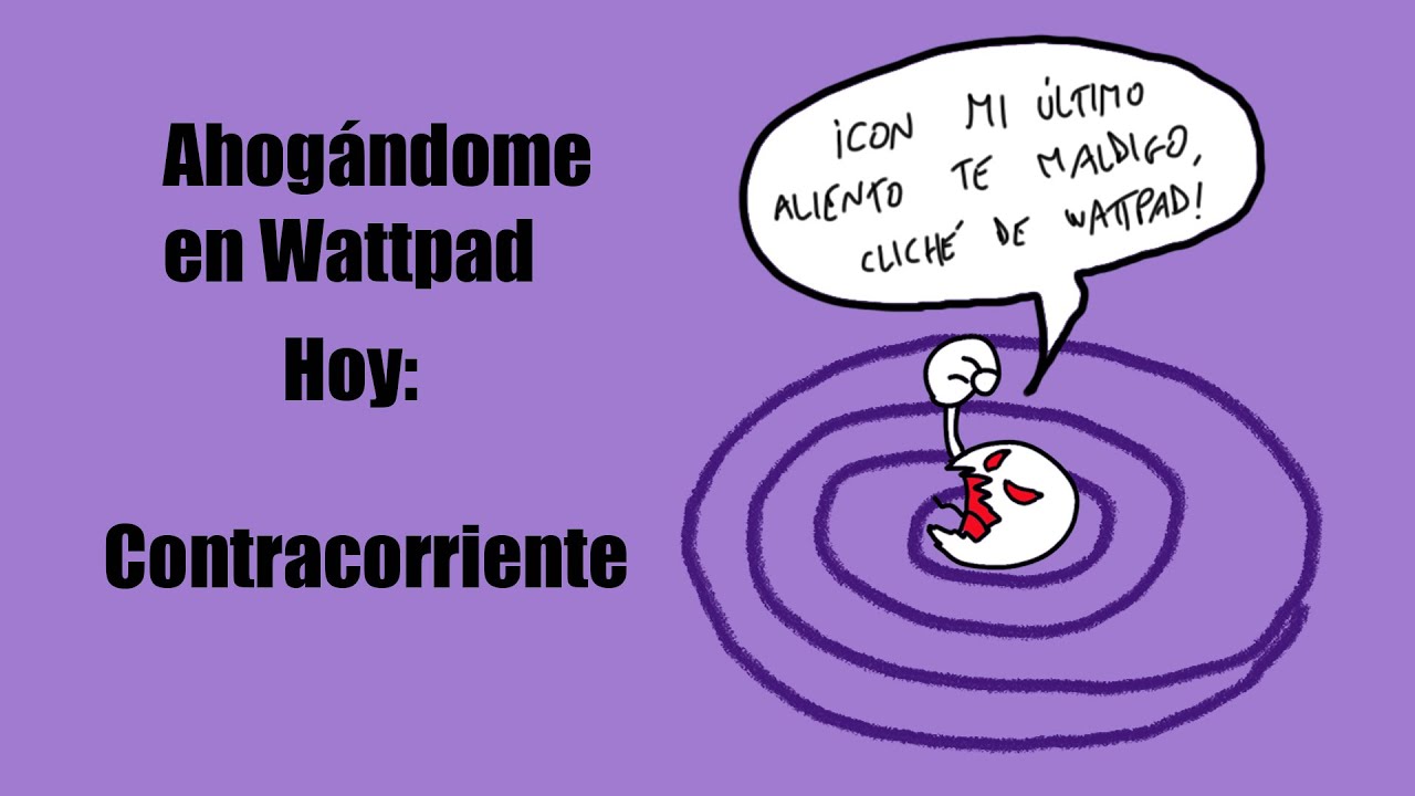 Ahog&aacute;ndome en Wattpad 02 Contracorriente | Wattys 2020
