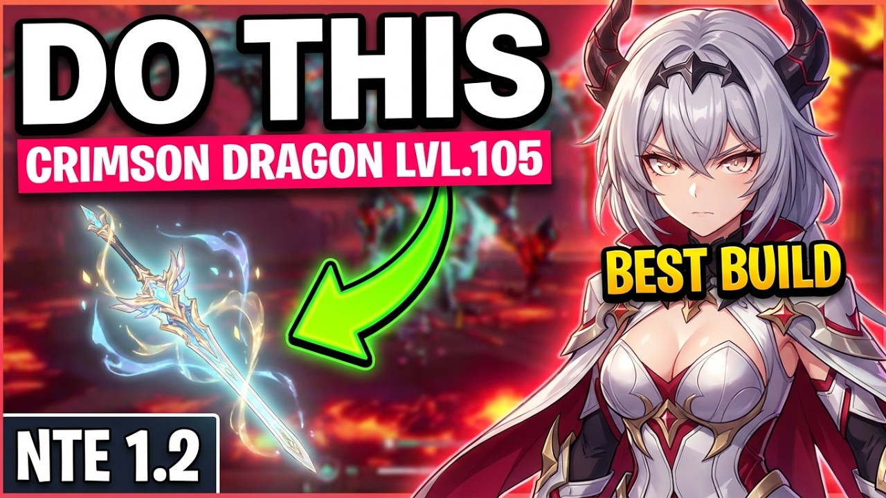 NTE 1.2 Crimson Dragon Lvl.105 Build Guide Best Build to Defeat Crimson Dragon Neverness to Everness