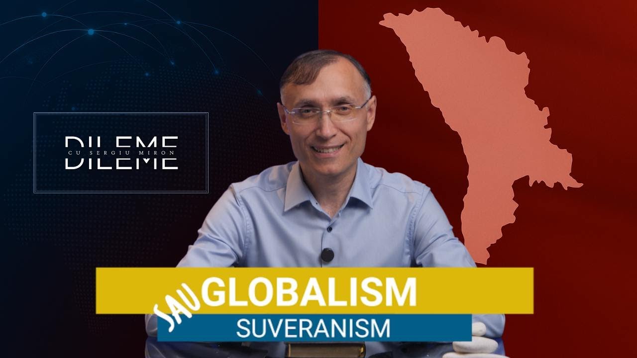 Globalism sau Suveranism? Ce alegi pentru viitorul tău? | DILEME cu Sergiu Miron