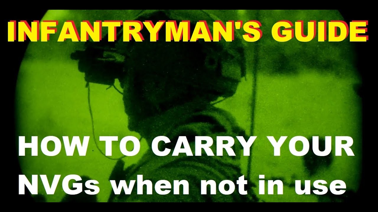 INFANTRYMAN'S GUIDE: How to carry your NVGs when not in use