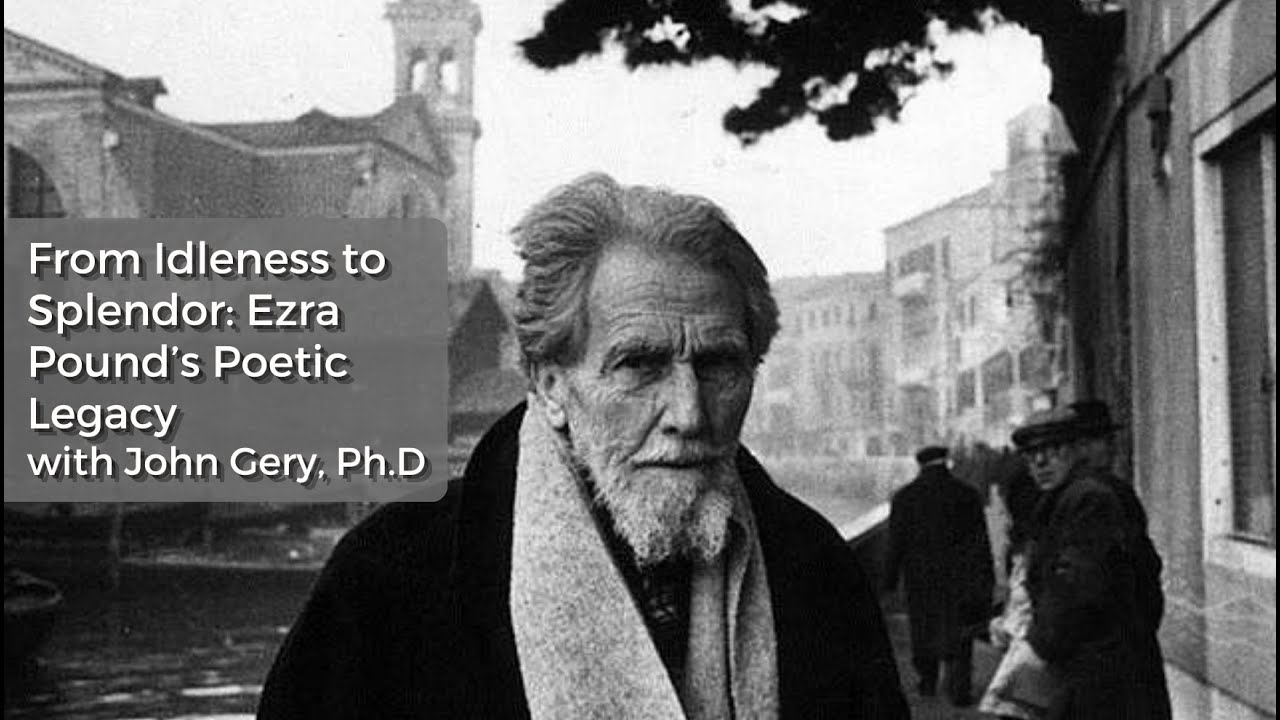 Ezra Pound Lecture Series - From Idleness to Splendor: Poetic Legacy with Dr. John Gery