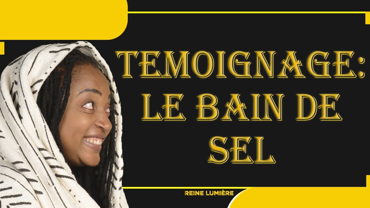 T&eacute;moignage du bain au sel #choisis #restauration #protection #spiritualit&eacute;
