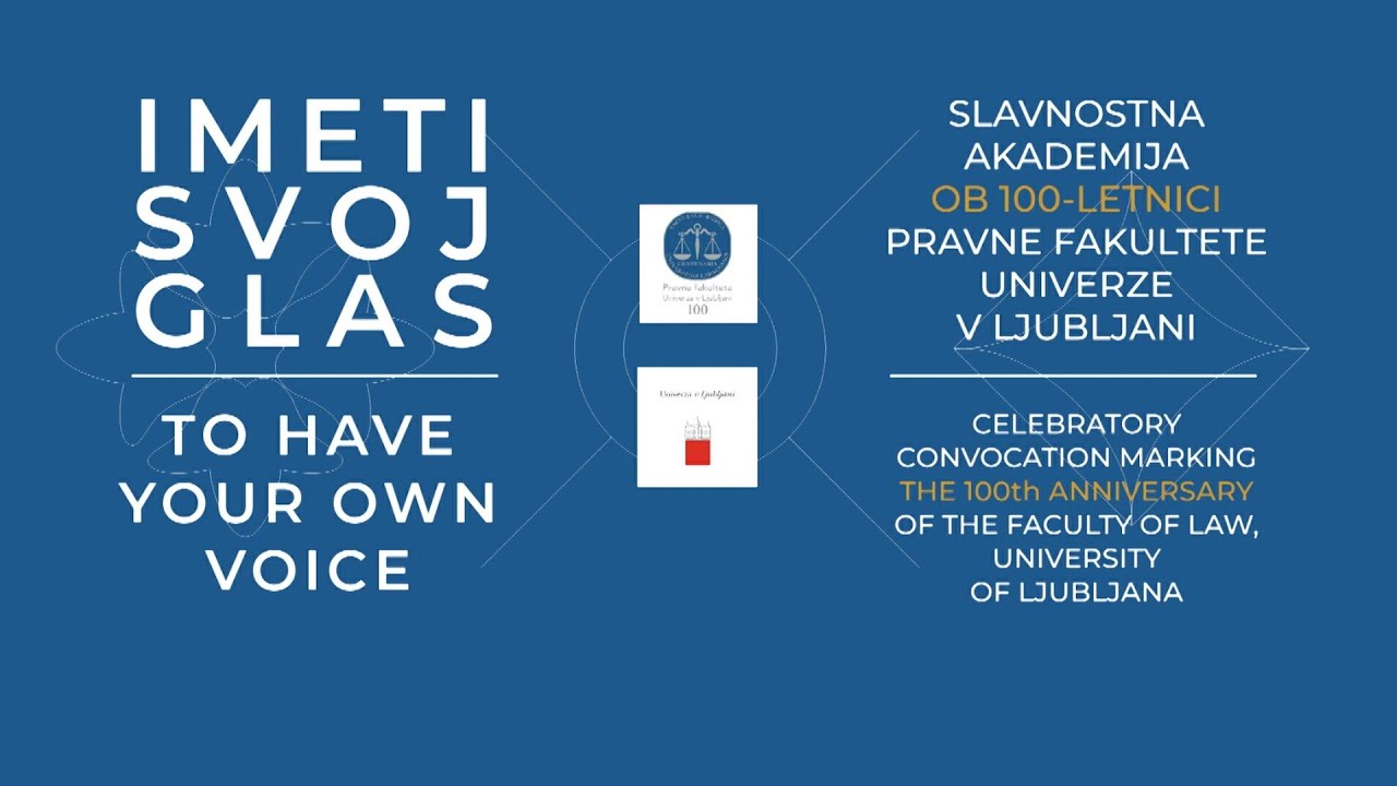 Celebratory Convocation marking  the 100th Anniversary of the University of Ljubljana Faculty of Law