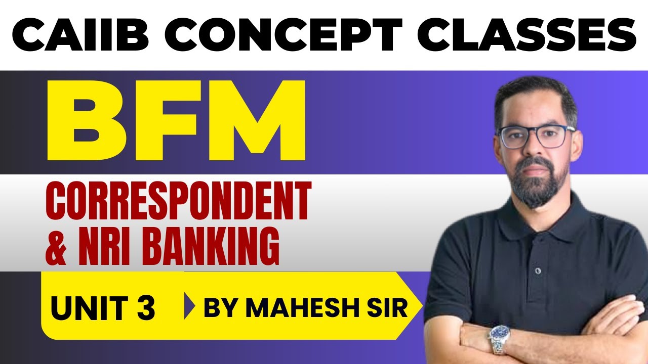 Correspondent & NRI Banking | CAIIB BFM | BFM MODULE A UNIT 3 | BFM Concept Classes by Mahesh Sir