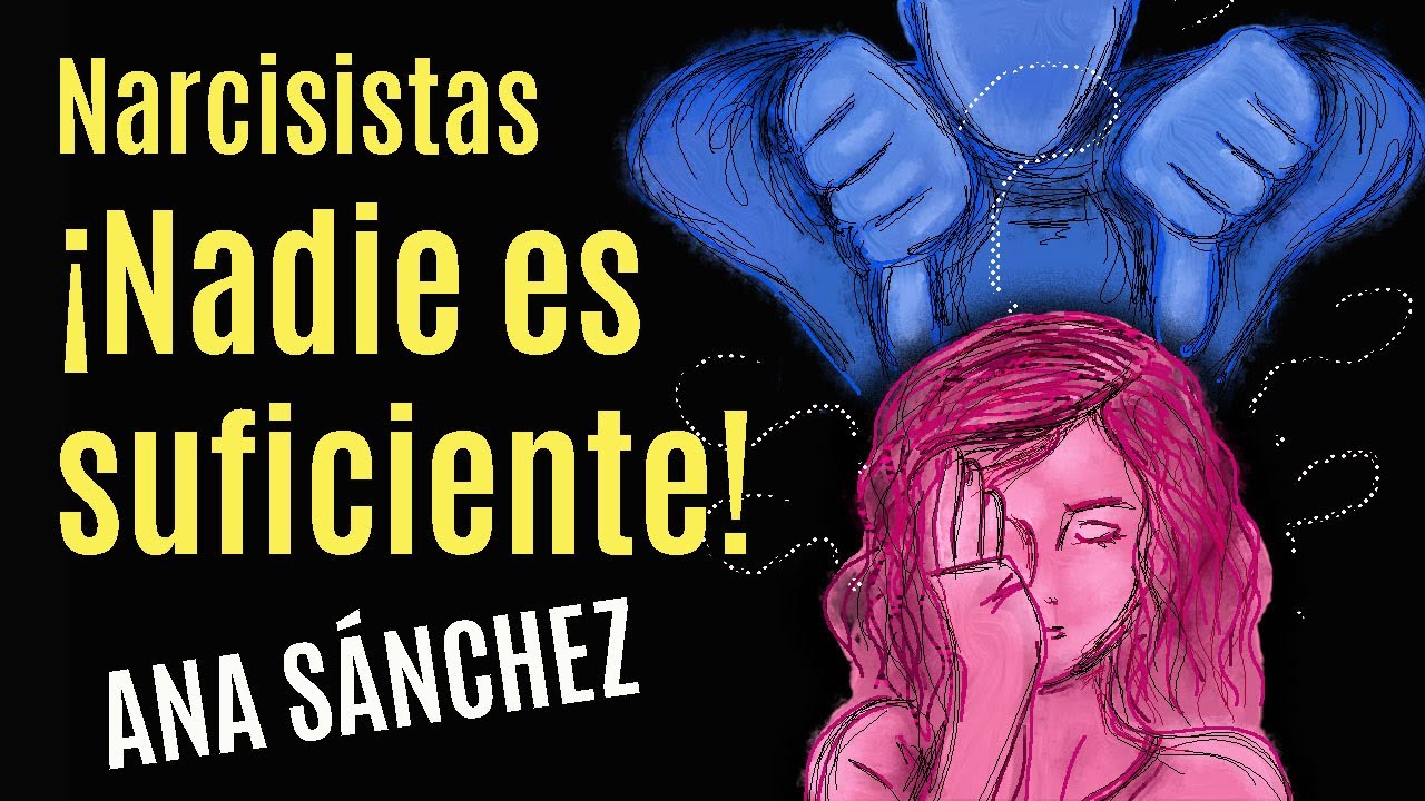 Narcisistas ¡Nadie es suficiente!  Y NO ES TU CULPA