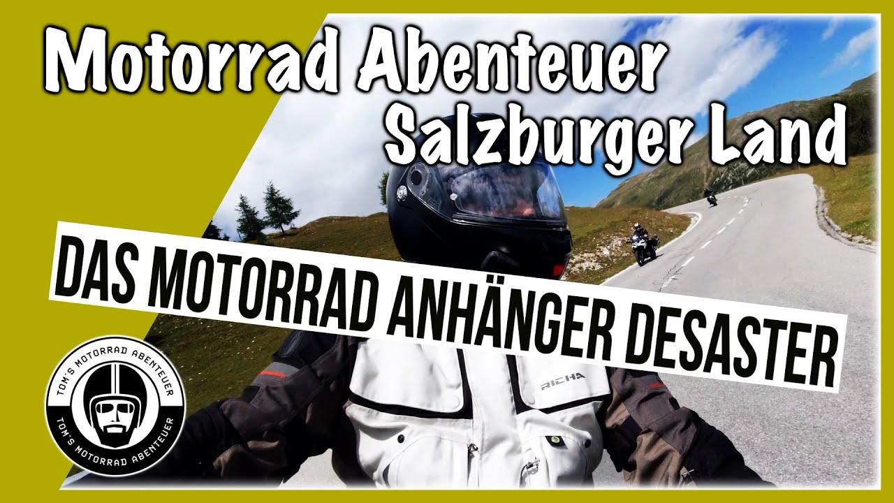 Motorrad Abenteuer im Salzburger Land / Österreich (Das Motorrad Anhänger Desaster)