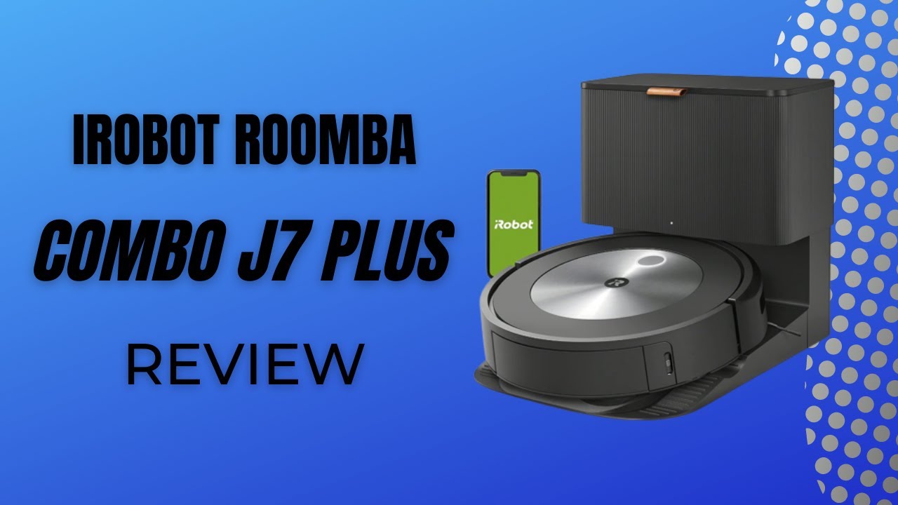 iRobot Roomba Combo J7 Plus Review | Self-Emptying Robot Vacuum