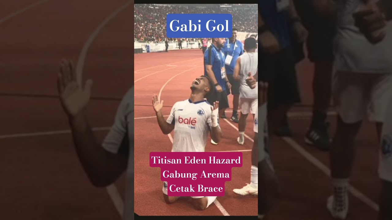 GABI GOLL TITISAN EDEN HAZARD || CETAK BRECE KE GAWANG PERSIJA || OTW JUARA AREMA
