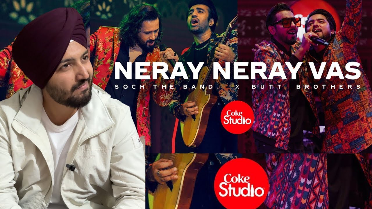 Coke Studio | Season 14 | Neray Neray Vas | Soch The Band x Butt Brothers | Jeet Singh Reacts