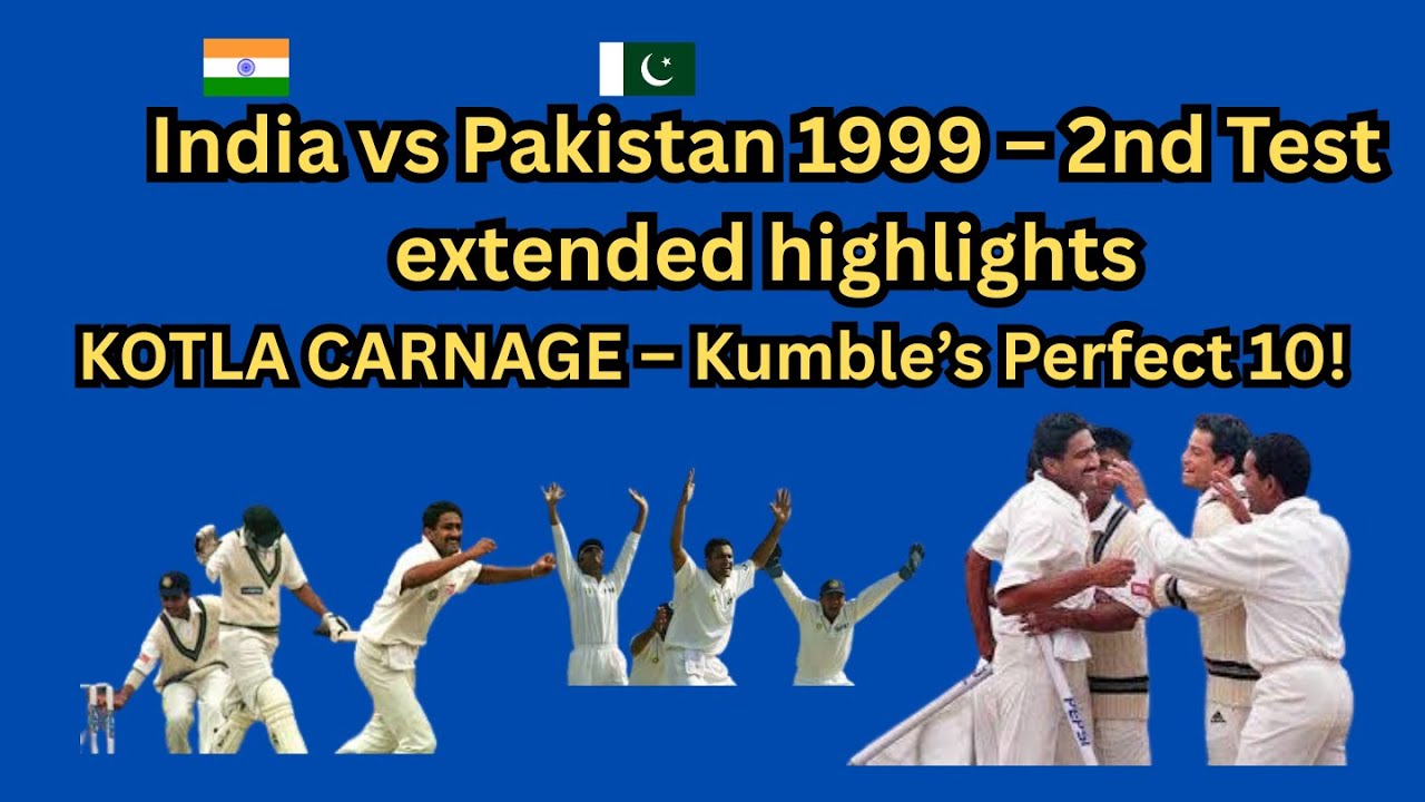 India vs Pakistan 2nd Test 1999 &ndash; Kumble&rsquo;s Magical 10 | Extended Highlights|5 days of Classic