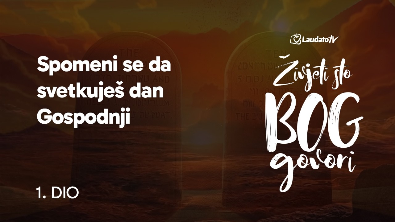Živjeti što Bog govori -  „Spomeni se da svetkuješ dan Gospdnji“ (1)