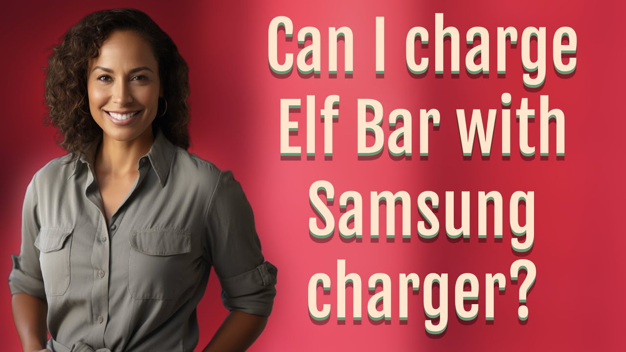 Can I charge Elf Bar with Samsung charger?