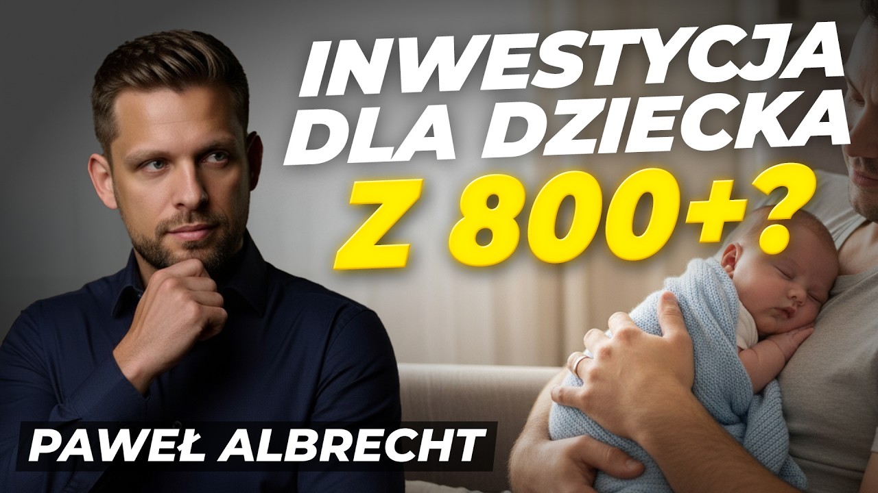 Jak 800+ może dać Twojemu Dziecku p&oacute;ł miliona na start? Inwestowanie 800+