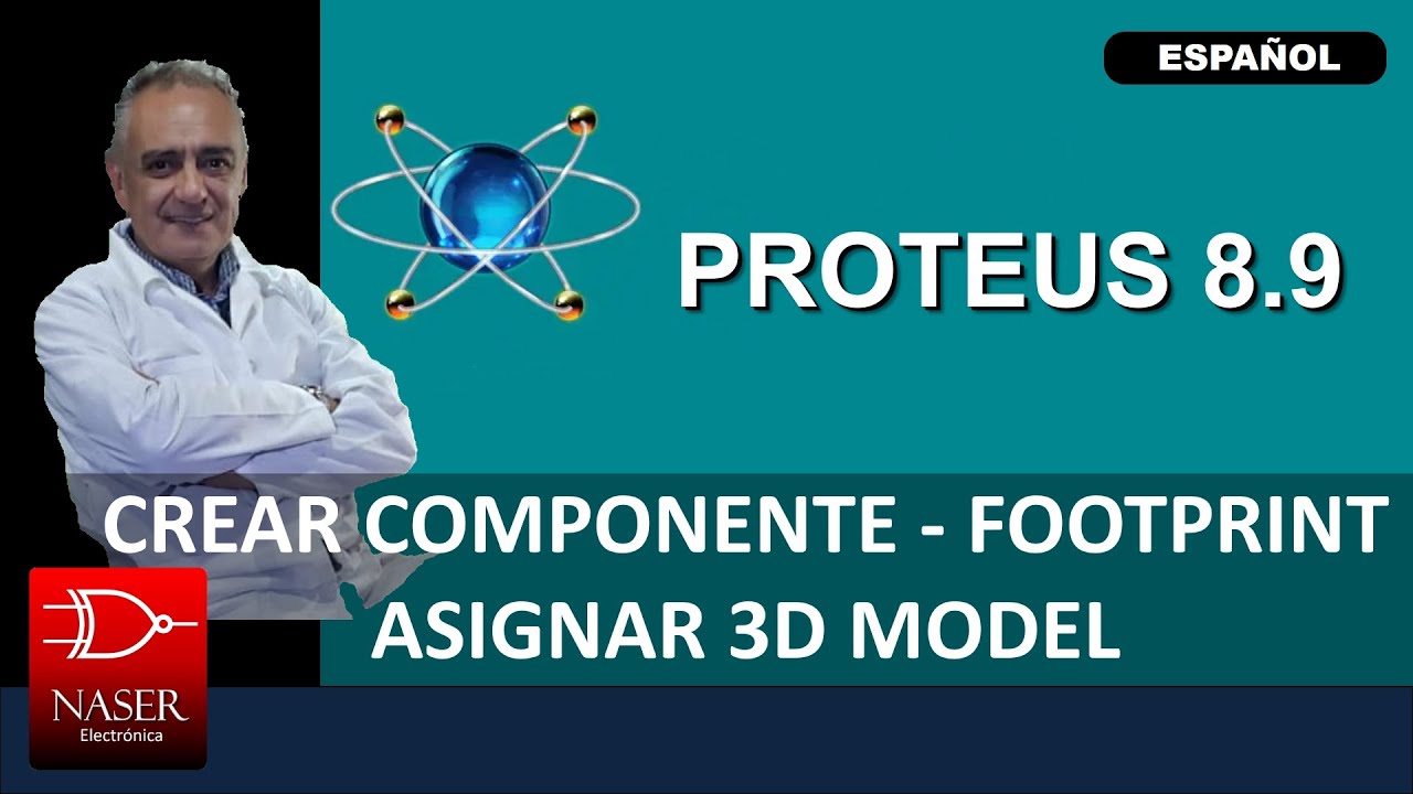 PROTEUS - Crear Componente - Footprint y Asignar Modelo 3D