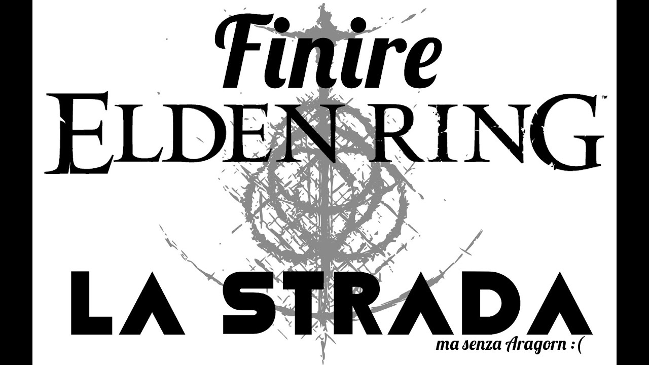 ELDEN RING ITA - La Strada per Finire il gioco - Dove andare, chi shottare