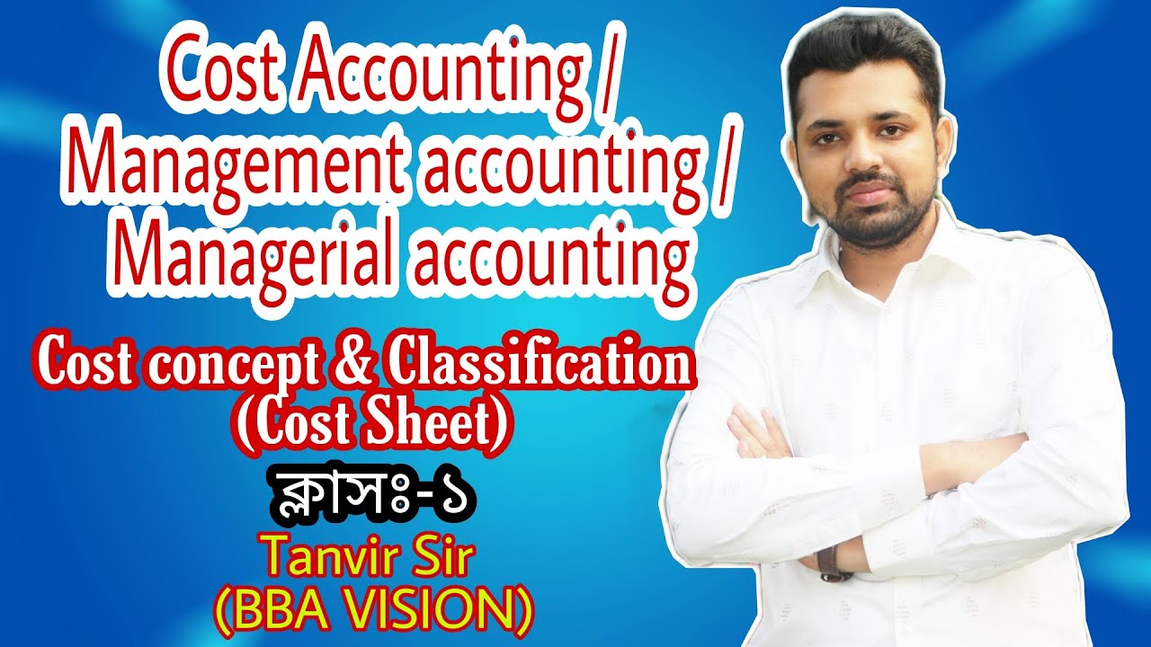Cost concept & Classification || class-1 || Management / Managerial accounting || Cost accounting