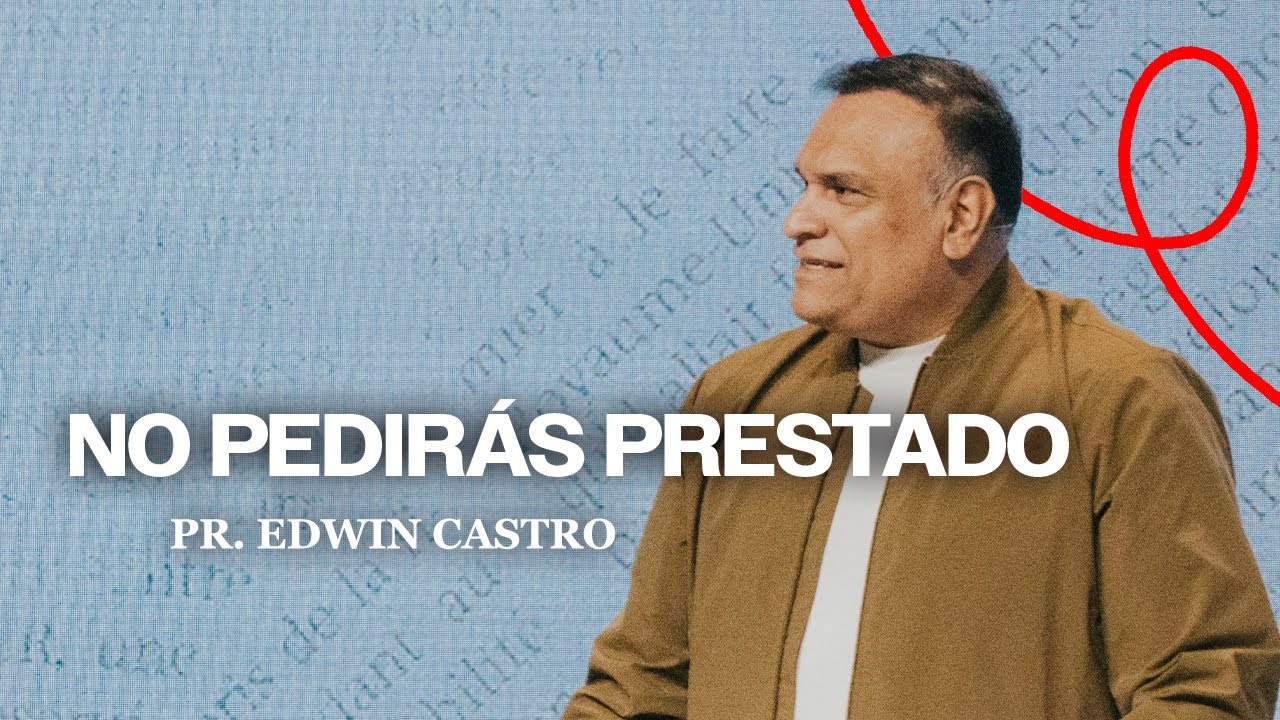 No pedir&aacute;s prestado | Pr.Edwin Castro