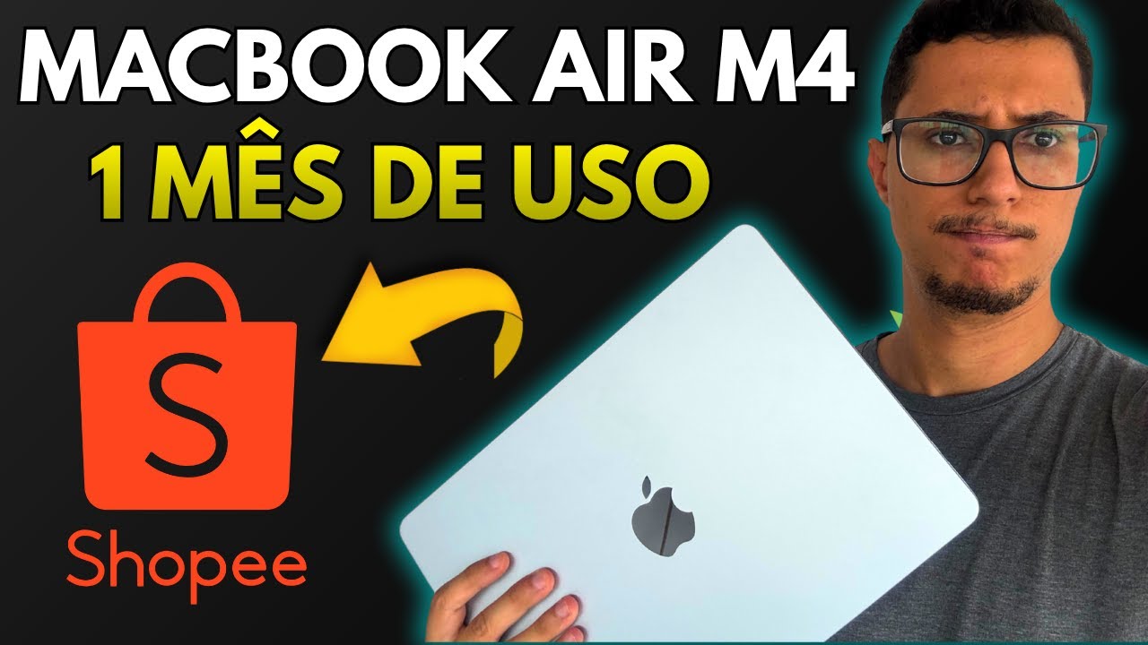 MacBook Air M4 da SHOPEE 1 Mês de Uso - 8 pontos positivos e 2 Negativos