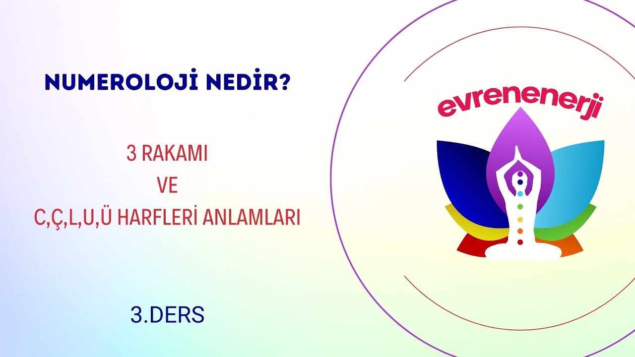 Ruhsal Numeroloji Eğitimi 3 Rakamı ve C,Ç,L,U,Ü Harfleri Anlamları