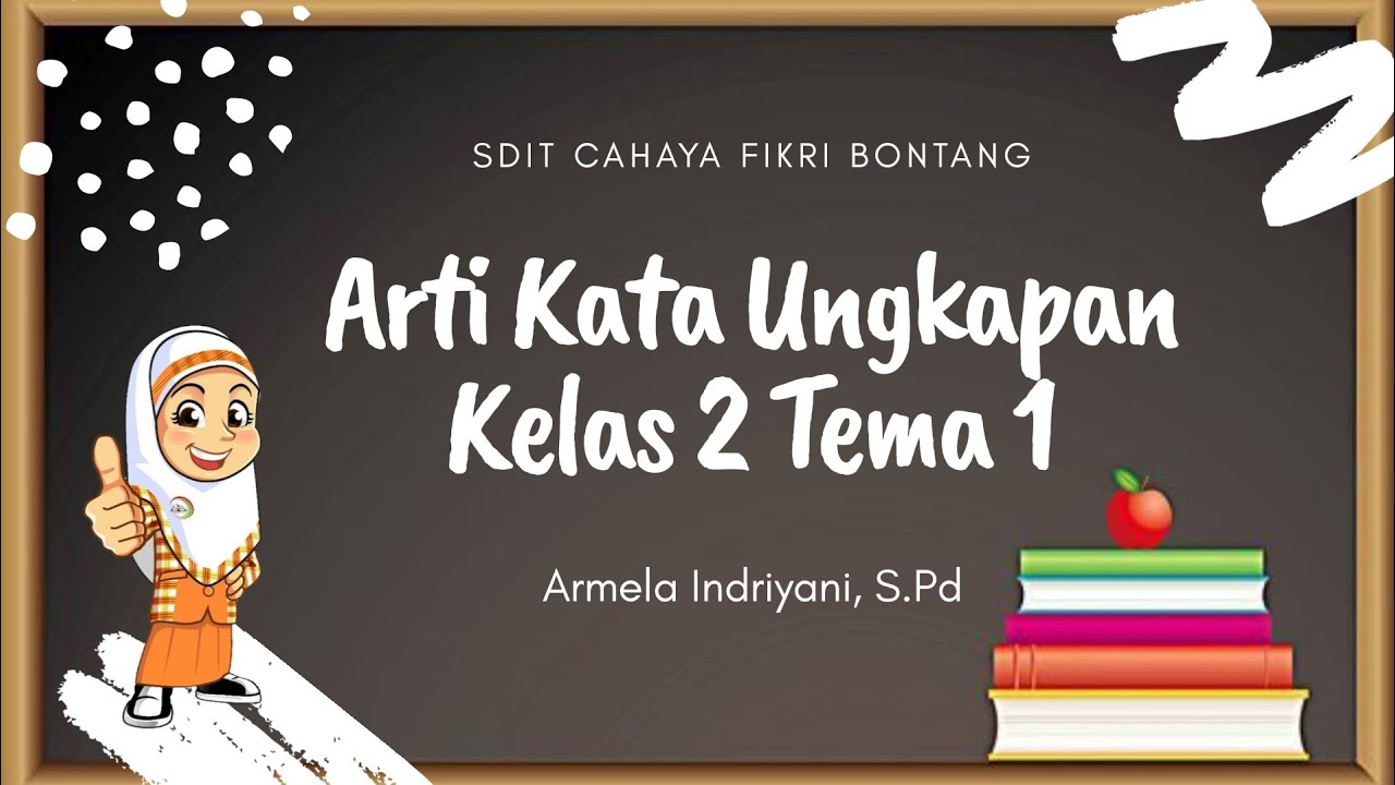 Arti Kata Ungkapan dan Contoh kalimatnya | Kelas 2 Tema 1 Mupel Bahasa Indonesia