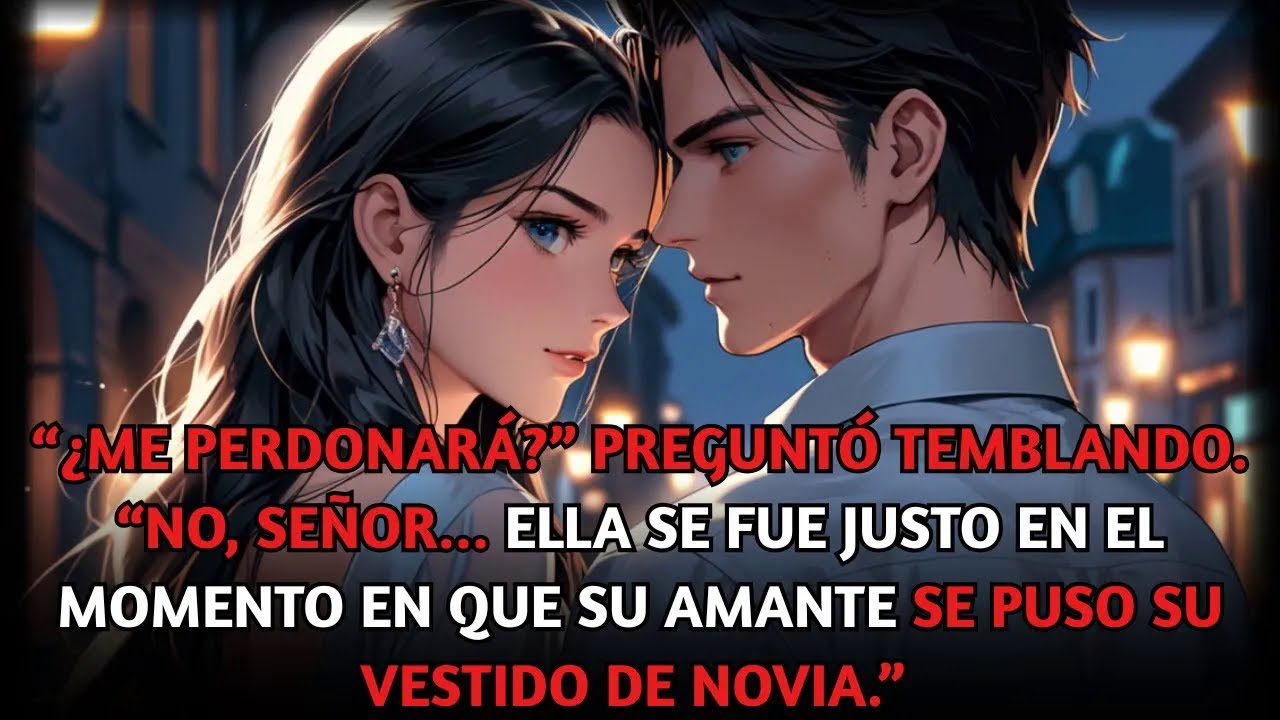 “¿Me perdonará” “No, señor. Se fue en el instante en que su amante usó su vestido de novia.”