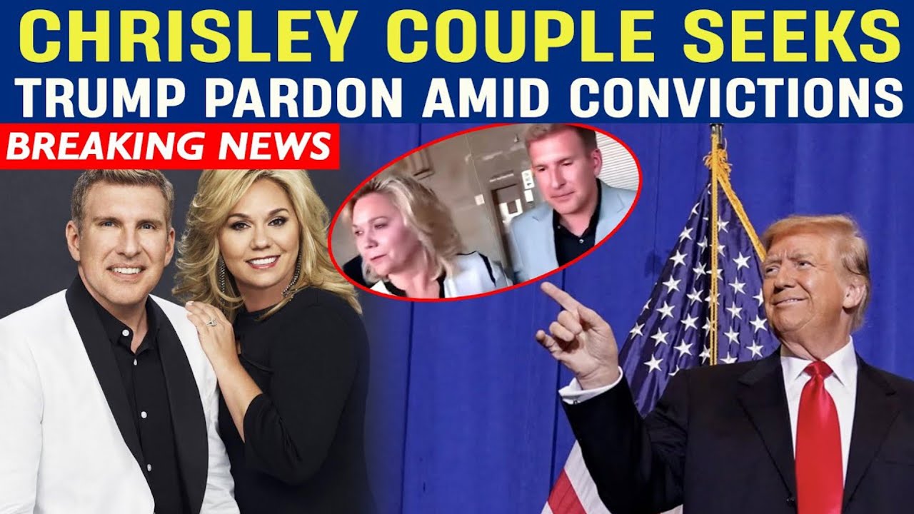 Julie & Todd Chrisley, who are stars of a reality television show, intend to get a pardon from Trump