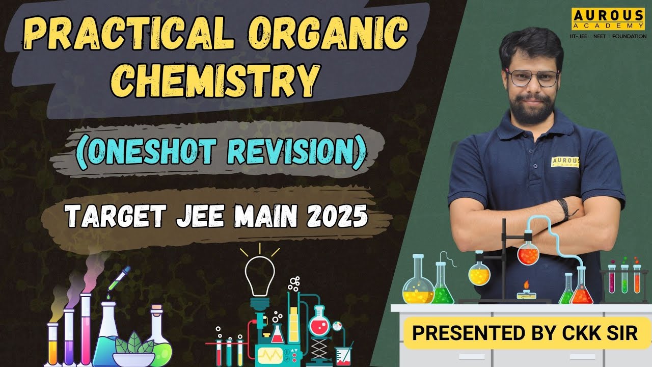 Practical Organic Chemistry | One Shot Revision for JEE MAIN 2025 | CKK Sir | Aurous Academy