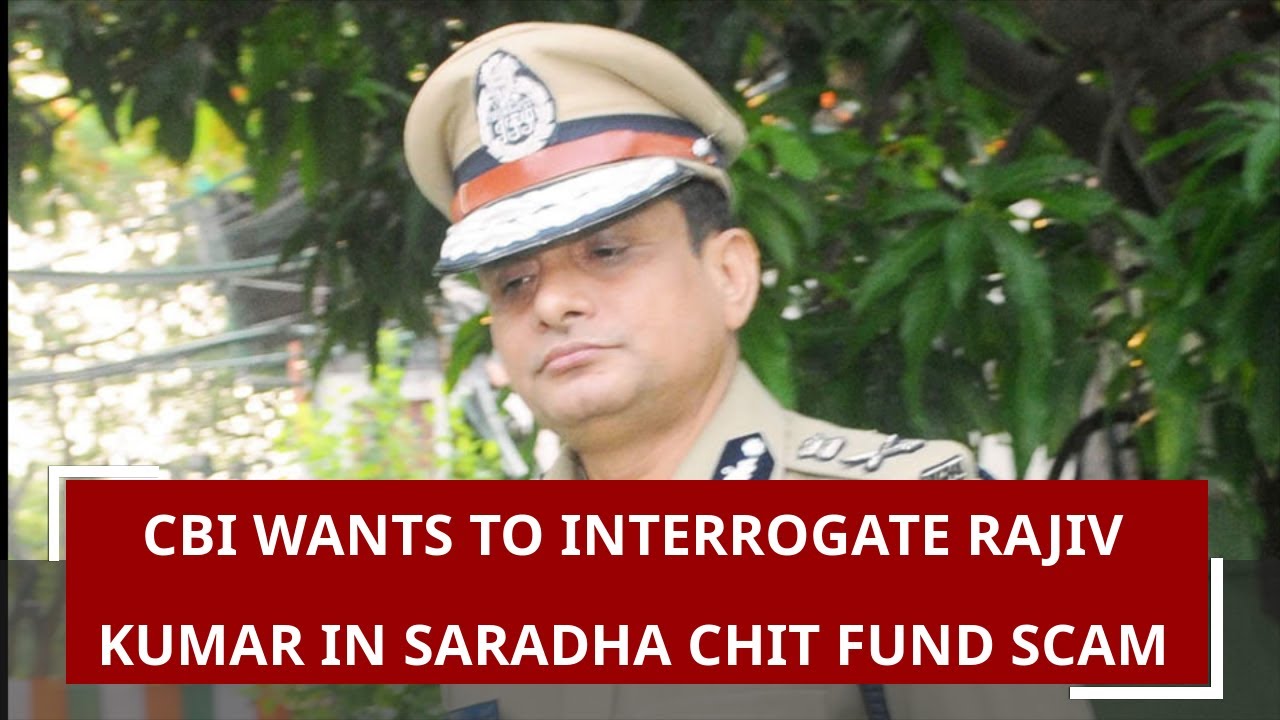 CBI wants to interrogate Rajiv Kumar in Saradha chit fund scam