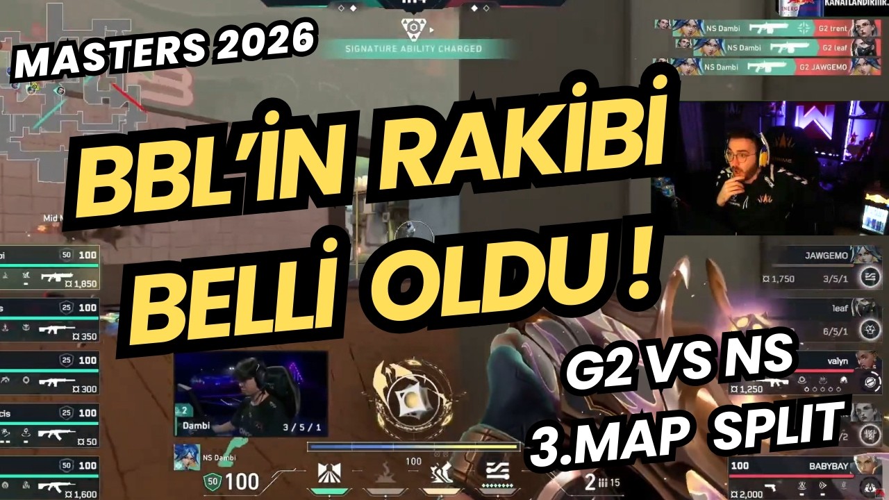 FERİT GÖZÜNDEN G2 VS NS 3.MAP | KAZANAN UPPER FİNALDE KAYBEDEN BBL'İN RAKİBİ VALORANT MASTERS 2026
