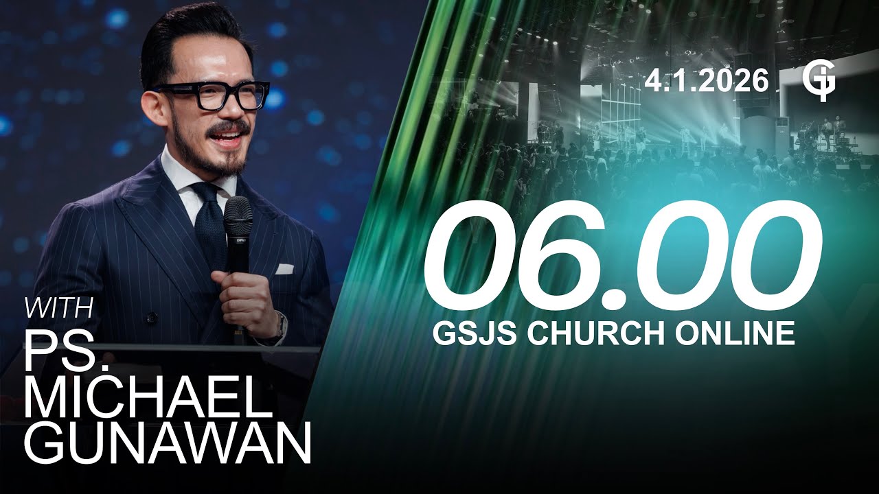 Ibadah Online GSJS 1 - Ps. Michael Gunawan - Pk.08.00 (4 January 2026)