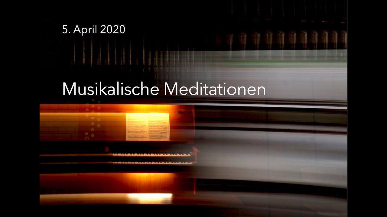 Musikalische Meditation 5. April 2020