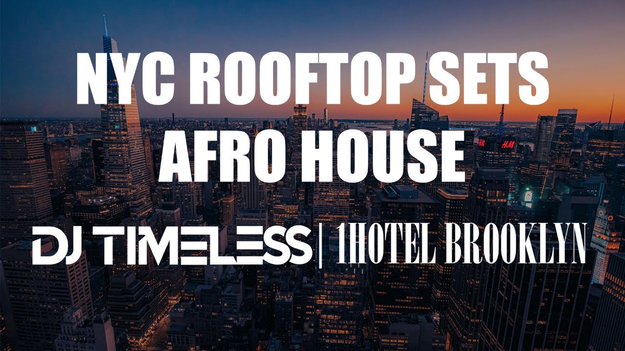 NYC ROOFTOP SETS | AFRO HOUSE | DJ TIMELESS AT 1HOTEL BROOKLYN