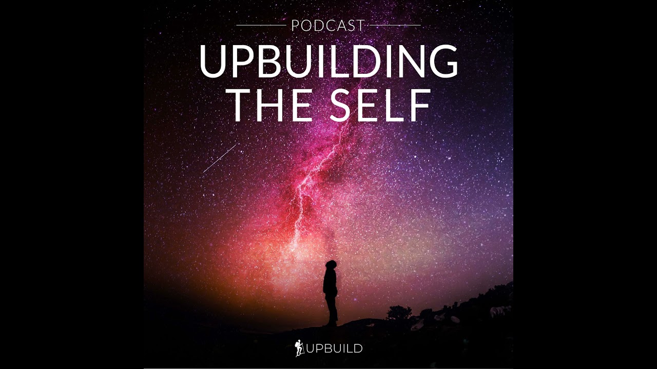 Introducing: Upbuilding the Self