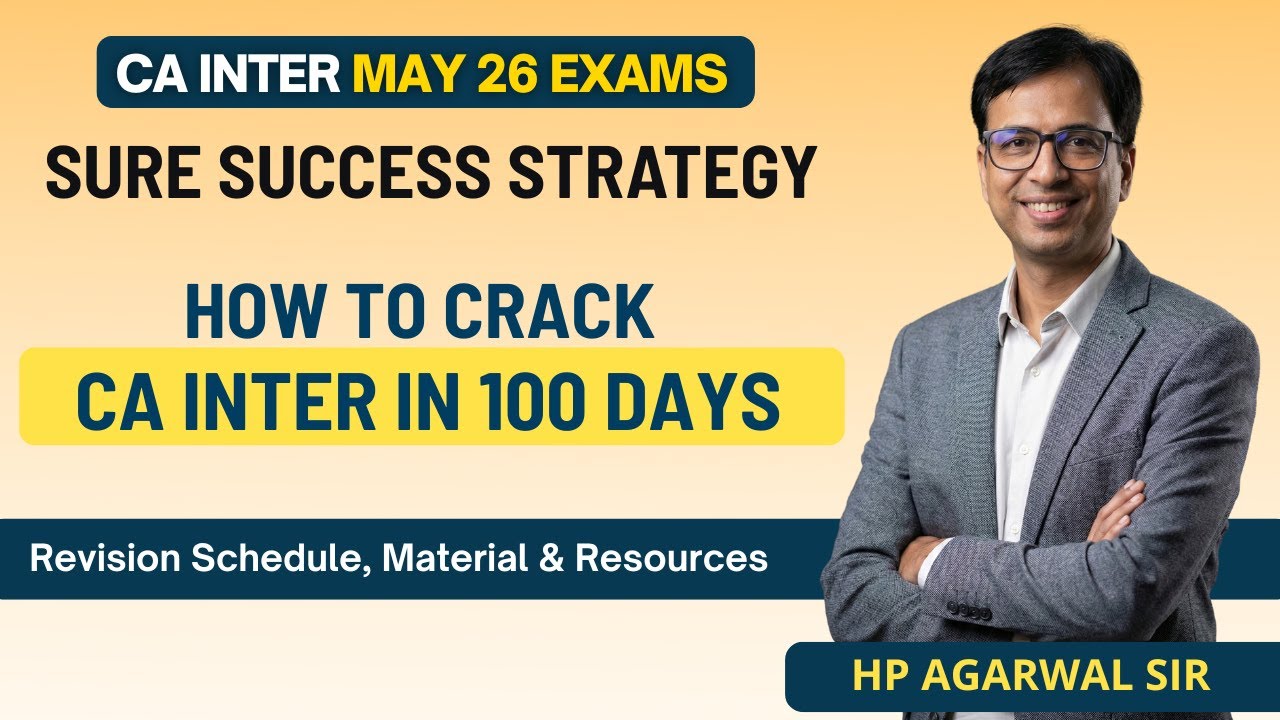 CA INTER 100 Days SURE SUCCESS Strategy & Guidance for May 26 Exam, Revision Plan |HP Agarwal AIR1CA