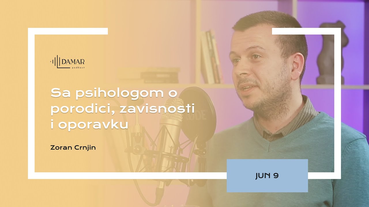 DAMAR 34: Zoran Crnjin - Sa psihologom o porodici, zavisnosti i oporavku